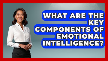 What Are the Key Components of Emotional Intelligence? | Modern Manager Toolbox News
