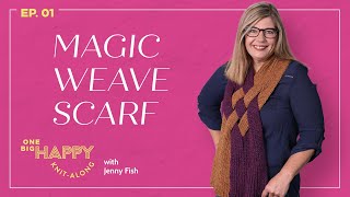 Episode 1: Magic Weave scarf Knit-Along with Jenny Fish | One Big Happy Yarn Co.