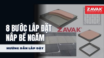 8 Bước Quy trình Lắp đặt Nắp Bể ngầm Inox đúng kỹ thuật An toàn, Chất lượng #napbezavak