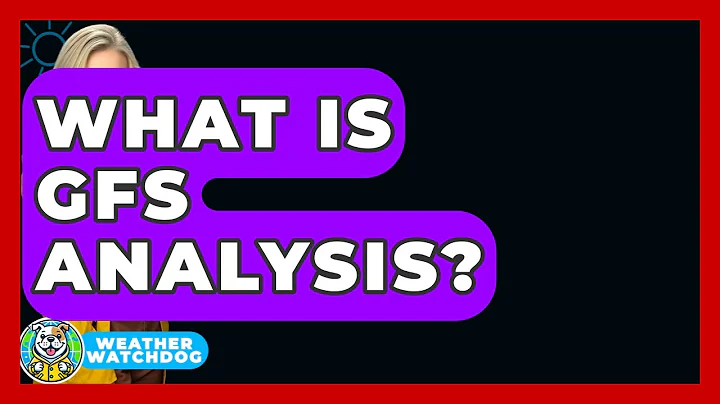What Is GFS Analysis? - Weather Watchdog