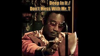 Deep In It / Don&#39;t Mess With Mr. T  “Marvin Gaye&#39;s Trouble Man” (lyrics)