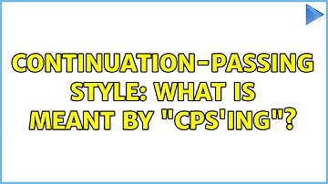 Continuation-passing style: what is meant by "CPS