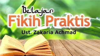 Belajar Fikih Praktis - Tata Cara Wudhu - Ustadz Zakaria Achmad
