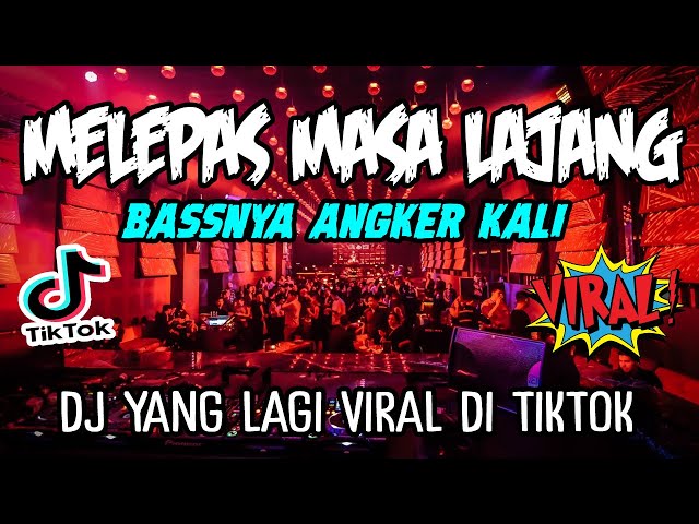 DJ MELEPAS MASA LAJANG !! YANG LAGI VIRAL DI TIKTOK ( FULL BASS JUNGLE DUTCH TERBARU 2022 ) class=