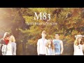 M83  too late audio