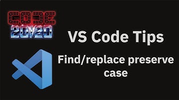 VS Code tips — Find/replace preserve case