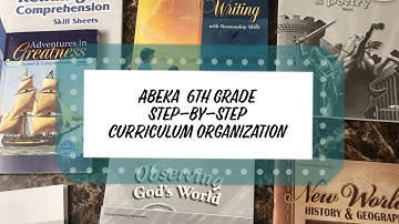 Abeka Homeschool 6th Grade Step-by-Step Curriculum Organization