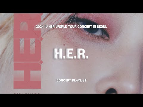 [▶𝐏𝐋𝐀𝐘𝐋𝐈𝐒𝐓] 2024 아이유 HER 콘서트 셋리스트 | IU H.E.R WORLD TOUR CONCERT IN SEOUL SETLIST 플레이리스트