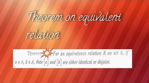 For an equivalence relation on a set equivalent class are either identical or disjoint