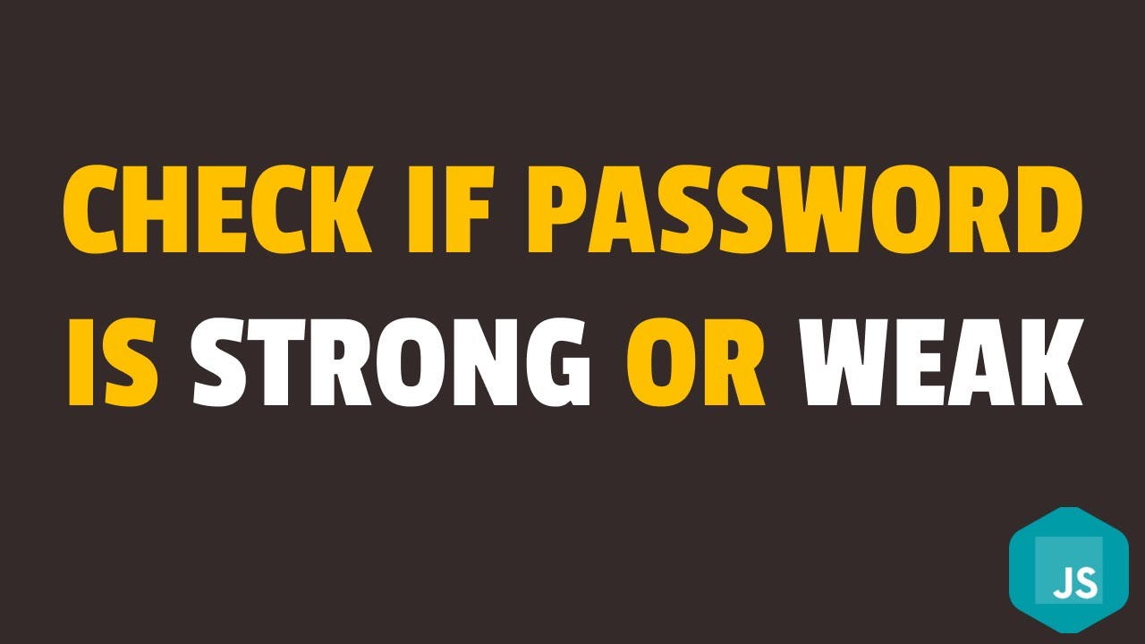 How to Check if Password is Strong or Weak using Javascript