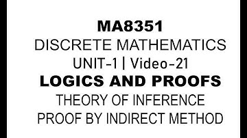 MA8351| DISCRETE MATHEMATICS| UNIT-1| VIDEO-21| THEORY OF INFERENCE| INDIRECT METHOD| PROBLEM-7