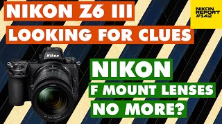 Nikon Z6III new info & rumours, F-Mount Lenses NO MORE? New firmware updates - Nikon Report 142