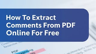 How To Extract Comments From PDF Online For Free
