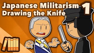 Japanese Militarism - Drawing the Knife - Extra History - Part 1