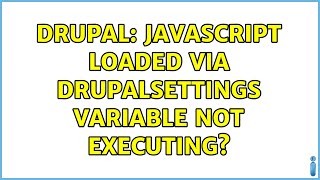 Drupal: Javascript loaded via DrupalSettings variable not executing? (2 Solutions!!)
