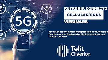 Rutronik Cellular/GNSS Webinars - Precision Matters: Unlocking the Power of Accurate Positioning