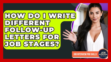 How Do I Write Different Follow-up Letters For Job Stages? - Job Interview Pro Skills