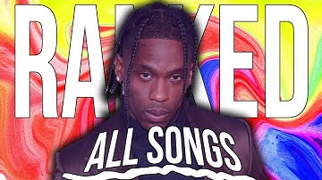 Ranking EVERY Travis Scott Song