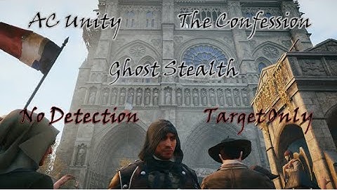 [AC Unity] The Confession | Ghost Stealth (No Detection, Target Only)