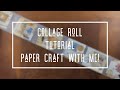 COLLAGE ROLL TUTORIAL * MINI COLLAGES FOR TN JOURNAL, JUNK JOURNAL, CREATIVE JOURNAL