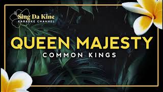 Video thumbnail of "Common Kings - Queen Majesty (Karaoke Version)"