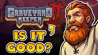 Is Graveyard Keeper 2 worth it... or not yet? Thoughts after 25 hours
