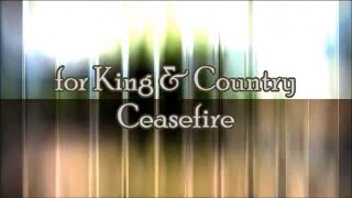 Ceasefire by for KING & COUNTRY (Lyrics) chords