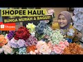 SHOPEE HAUL BUNGA PALSU / ARTIFICIAL FLOWER | BAGUS & MURAH 2021