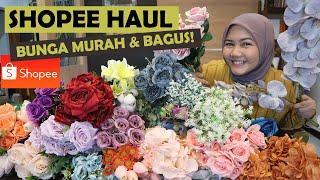 SHOPEE HAUL BUNGA PALSU / ARTIFICIAL FLOWER | BAGUS & MURAH 2021