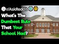 What's The Dumbest Rule Your School Had?