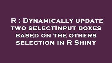 R : Dynamically update two selectInput boxes based on the others selection in R Shiny