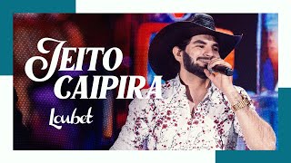 Loubet - Jeito Caipira (DVD Ao Vivo No Coração do Brasil)