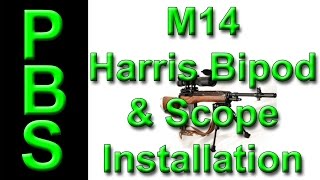 Installing a Harris Bipod and a Scope on an M 14