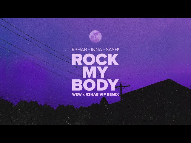 R3HAB, INNA, Sash! - Rock My Body (W&W x R3HAB VIP Remix) (Official Lyric Video) class=