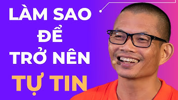 Làm Sao Để Trở Nên Tự Tin (P2) - Nhận biết điều chúng ta lo sợ và vượt qua | Phạm Thành Long