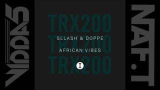SLLASH & DOPPE  african vibes (extended mix)