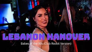 Lebanon Hanover - Babes of the 80s (Club Rockit! Version) [4k]