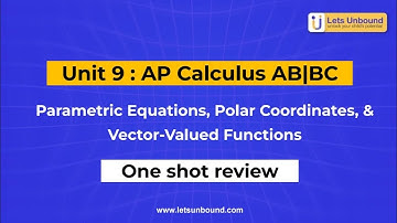 Unit 9| ParametricEquations, Polar Coordinates, & Vector-Valued Functions | AP Calculus BC |One Shot