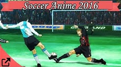 Top 10 Soccer Anime 2016 Football Anime (All The Time)
