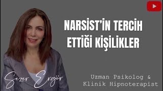 NARSİST’in TERCİH ETTİĞİ KİŞİLER NASILDIR?