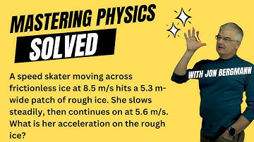 Mastering Physics 2.33 Explained! A speed skater moving across frictionless ice at 8.5  m/s hits