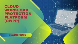 Maximizing Your Cloud Security with the Right CWPP Tips and Tricks for Success