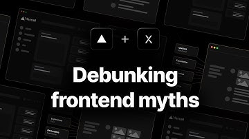 Debunking frontend myths with Vercel and XCentium