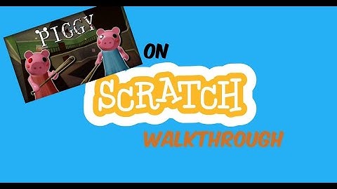 Piggy (Roblox) Walkthrough on Scratch