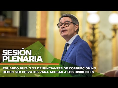 Eduardo Ruiz: 'Los denunciantes de corrupción no deben ser chivatos para acusar a los disidentes'
