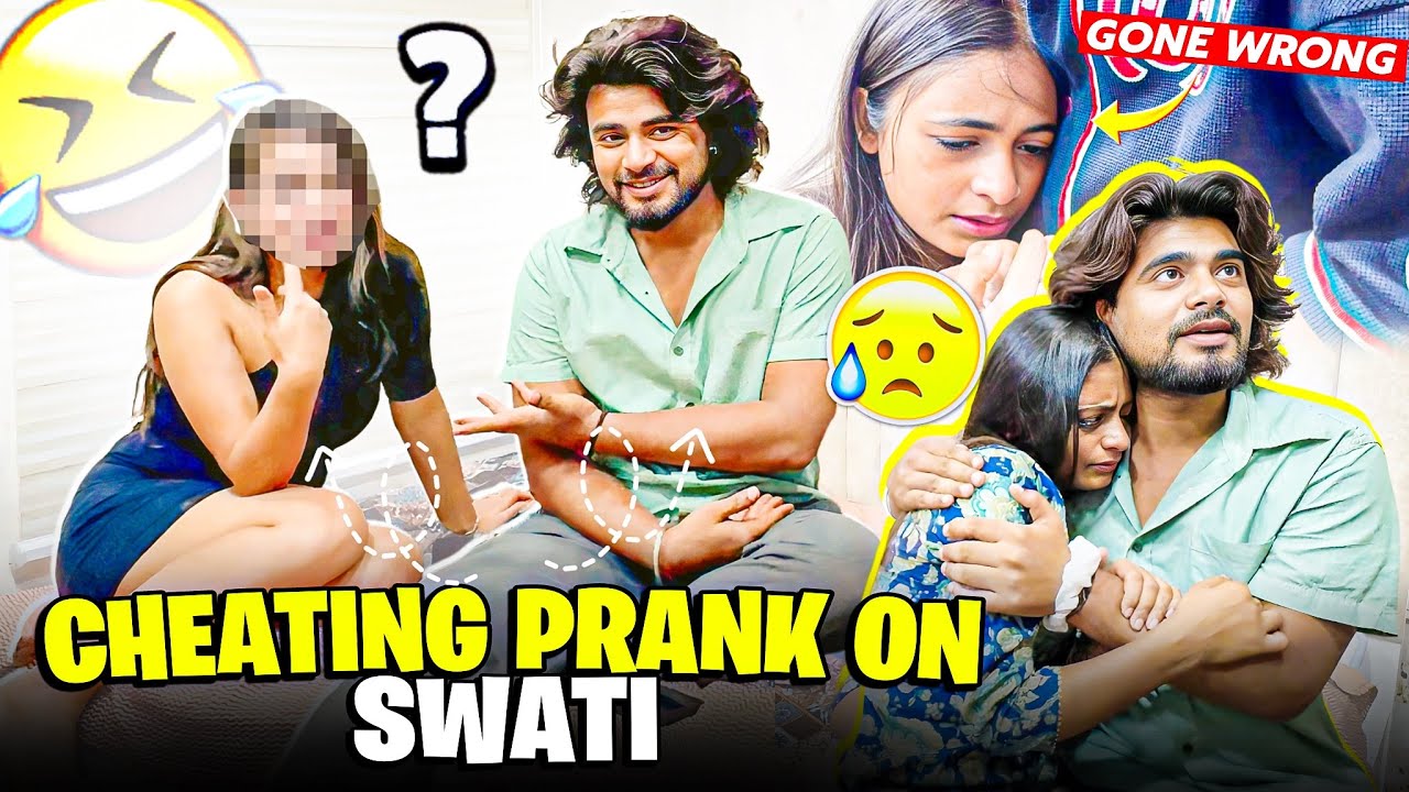 Cheating Prank on Swati | Unexpected Reaction 😱सोचा नहीं था की ये सब हो जाएगा 😨