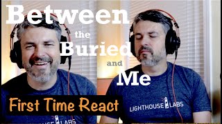 First Listen to Between the Buried and Me &quot;The Proverbial Bellow&quot;   (reaction ep. 117)