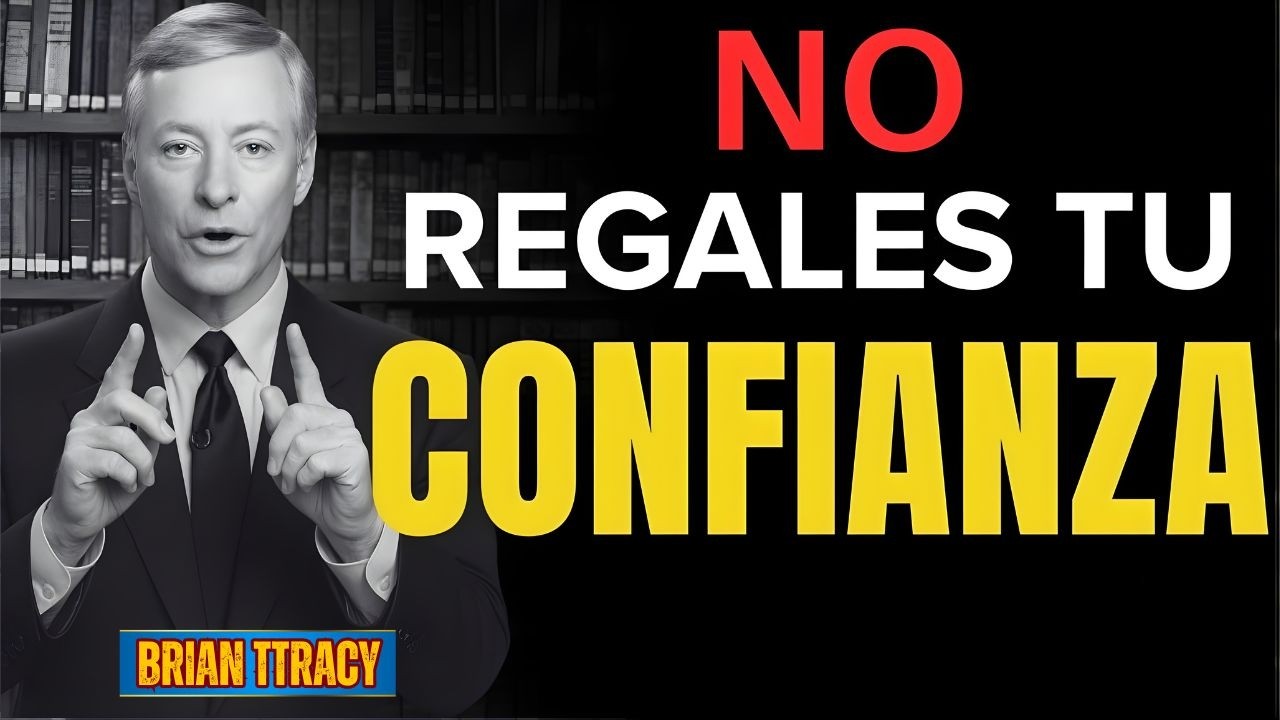 NO Regales Tu Confianza A Cualquiera 🔥| Método Brian Tracy