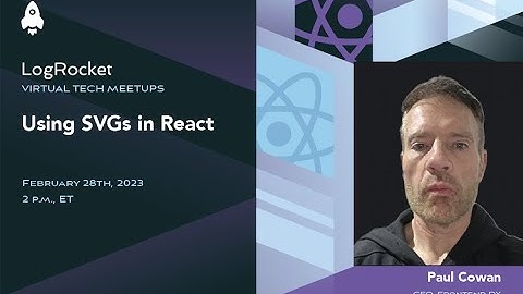 LogRocket Meetup: Using SVGs in React