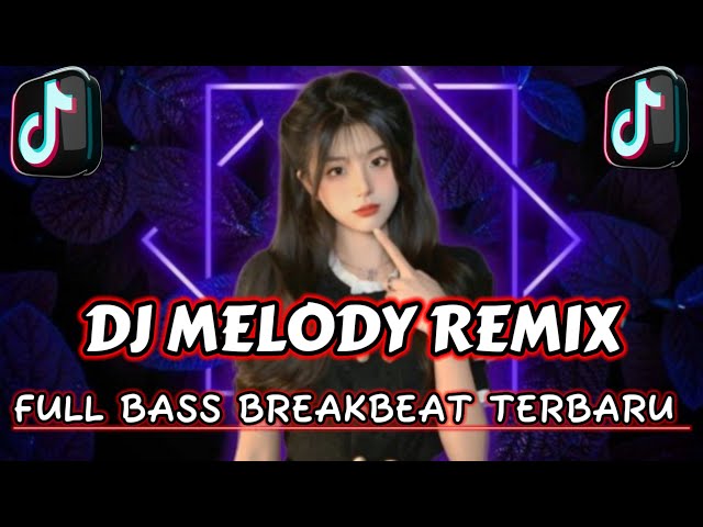 REMIX DJ MELODY (ENAK BUAT PENGANTAR TIDUR) class=